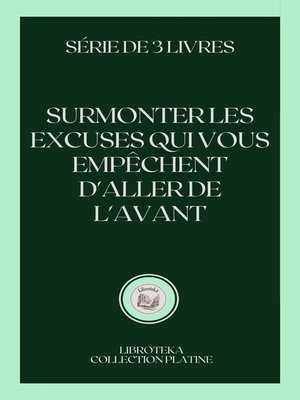 cover image of SURMONTER LES EXCUSES QUI VOUS EMPÊCHENT D'ALLER DE L'AVANT